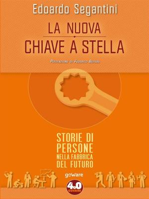 Cover of the book La nuova chiave a stella. Storie di persone nella fabbrica del futuro by Pierpaolo Faggi. Introduzione di Antonia Arslan