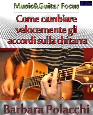 Cover of the book Come cambiare velocemente gli accordi sulla chitarra by Andrea Gandini