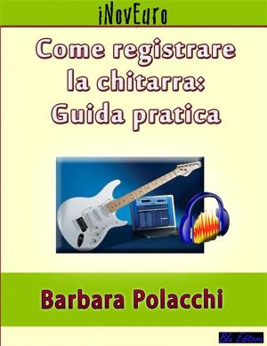 Cover of the book Come registrare la chitarra: guida pratica by Alan Dworsky