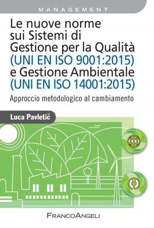 bigCover of the book Le nuove norme sui Sistemi di Gestione per Qualità (UNI EN ISO 9001:2015) e Gestione Ambientale (UNI EN ISO 14001:2015) by 