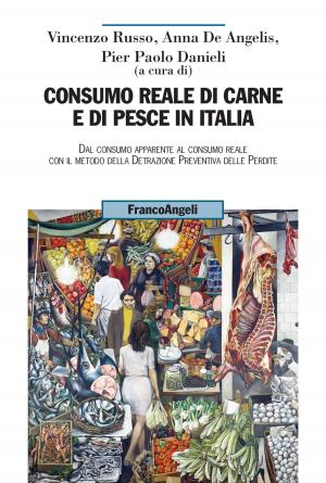 Cover of the book Consumo reale di carne e di pesce in Italia by Giancarlo Malombra, Elvezia Benini