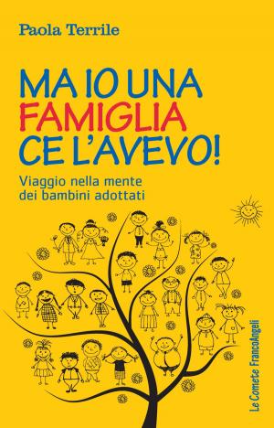 Cover of the book Ma io una famiglia ce l'avevo! by Paolo Carlotti, Dina Nencini, Pisana Posocco