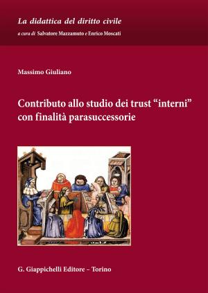 Cover of the book Contributo allo studio dei trust -interni- con finalità parasuccessorie by Giuseppe Lasco, Velia Loria, Mariavittoria Morgante