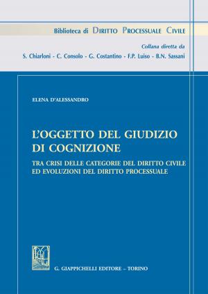 Cover of the book L'oggetto del giudizio di cognizione tra crisi delle categorie del diritto civile e evoluzioni del diritto processuale by Ignazio Marcello Gallo
