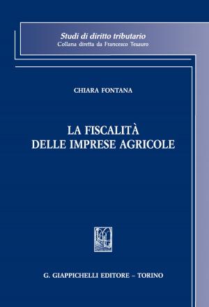 Cover of the book La fiscalità delle imprese agricole by Mario Bertolissi, Giuseppe Bergonzini