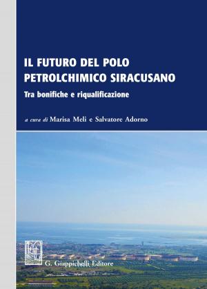 Cover of the book Il futuro del polo petrolchimico siracusano by Lorenzo Zoppoli, Raffaele De Luca Tamajo, Roberto Pessi