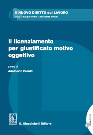 Cover of the book Il licenziamento per giustificato motivo oggettivo by Anna Maria Maugeri, Daniela Falcinelli, Alessandra Cupi