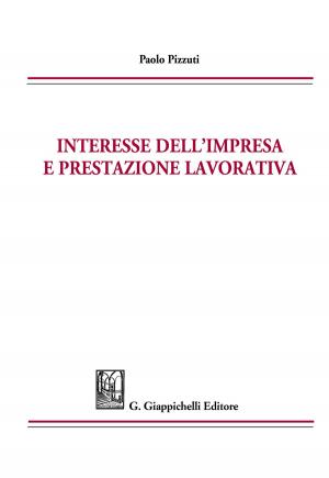 Cover of the book Interesse dell'impresa e prestazione lavorativa by Alessandra De Luca
