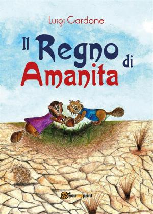 Cover of the book Il Regno di Amanita by Elena Maneo