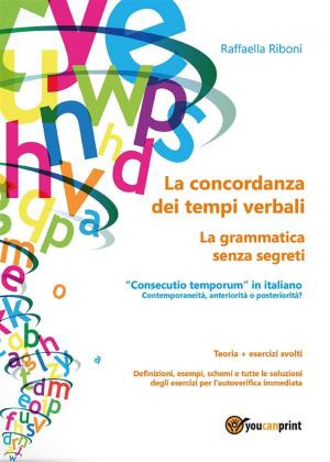 Cover of the book La concordanza dei tempi verbali. La grammatica senza segreti by Frank Diamante