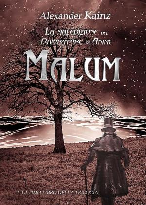 Cover of the book Malum. La maledizione del Divoratore di Anime. Volume 3 by Fyodor Dostoyevsky