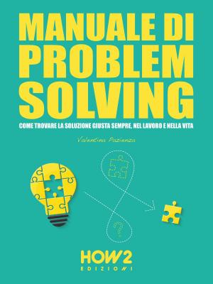 Cover of the book MANUALE DI PROBLEM SOLVING by Alessandra Michela De Stefano