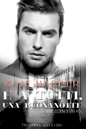 Cover of the book E a tutti, una buonanotte by Renae Kaye