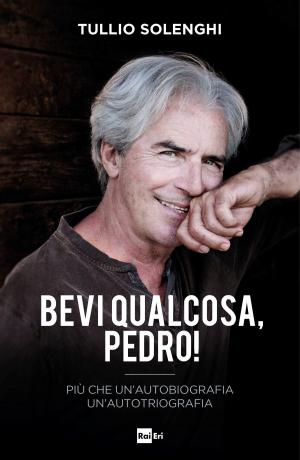 Cover of the book Bevi qualcosa, Pedro! by Giancarlo De Cataldo