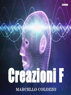 Cover of the book Creazioni F by Antonio Ferraiuolo
