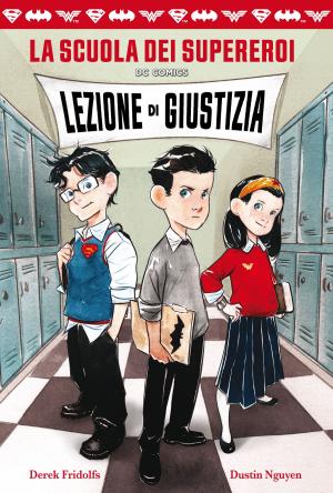 Cover of the book Lezione di giustizia. La scuola dei supereroi by Valentina Cambi, Aa.Vv.