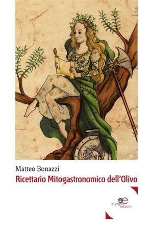 Cover of the book Ricettario Mitogastronomico Dell’olivo by Giovanni Bosco Cannelli