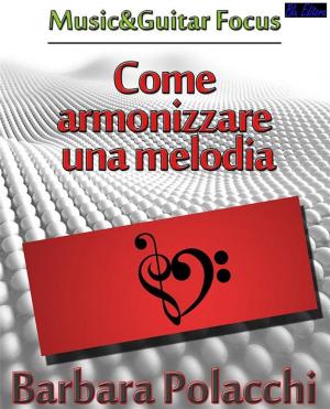 Cover of the book Come Armonizzare una Melodia by Jack Allen