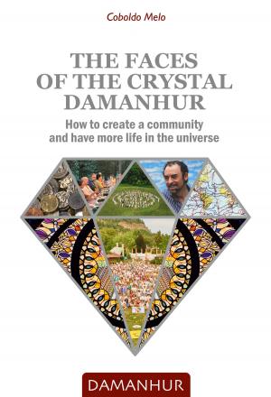 Cover of the book The Faces of the Crystal Damanhur by Kelly Henderson
