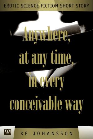 Cover of the book Anywhere, At Any Time, In Every Conceivable Way by Fabienne Dubois