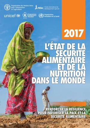 Book cover of L’État de la sécurité alimentaire et de la nutrition dans le monde 2017. Renforcer la résilience pour favoriser la paix et la sécurité alimentaire