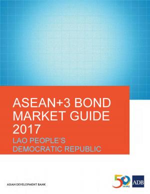 Cover of the book ASEAN+3 Bond Market Guide 2017 Lao People's Democratic Republic by Asian Development Bank, International Labour Office