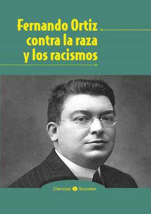 bigCover of the book Fernando Ortiz contra la raza y los racismos by 