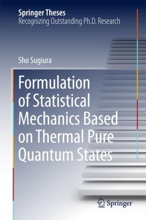 Cover of the book Formulation of Statistical Mechanics Based on Thermal Pure Quantum States by Janaka M.A. Gunawardena, An Liu, Prasanna Egodawatta, Godwin A. Ayoko, Ashantha Goonetilleke