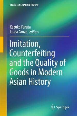 Cover of the book Imitation, Counterfeiting and the Quality of Goods in Modern Asian History by 