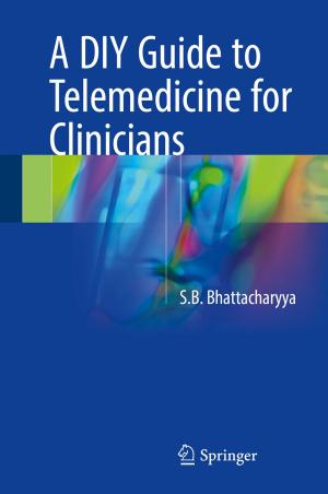 Cover of the book A DIY Guide to Telemedicine for Clinicians by Jun Xu, Qiang Wang, Shenhui Li, Feng Deng