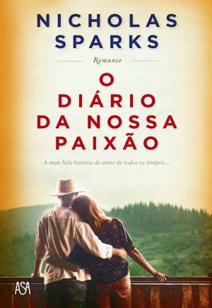 Cover of the book O Diário da Nossa Paixão by António Mota