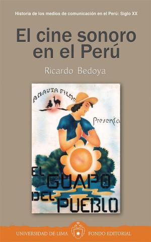 Cover of the book El cine sonoro en el Perú by Carlos Castillo, Félix Vásquez, Emma Barreno, Rosa Millones