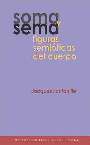 Cover of the book Soma y sema by Pedro Arroyo Gordillo, Ruth Vásquez Rivas Plata, Fondo editorial Universidad de Lima