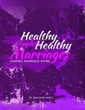 Cover of Healthy Couples Healthy Marriages: Making Marriage Work