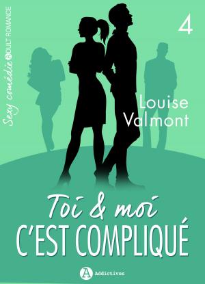 Cover of the book Toi et moi : c'est compliqué, vol. 4 by Chloe  Wilkox