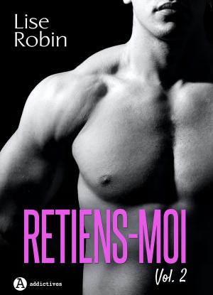 Cover of the book Retiens-moi Vol. 2 by Lisa Rey