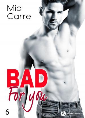 Cover of the book Bad for you 6 by Kim Grey