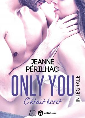 Cover of the book Only You : C'était écrit - Intégrale by Nora Davy