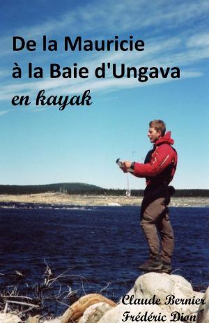 Cover of the book De la Mauricie à la Baie d'Ungava en kayak by Anne IDOUX-THIVET