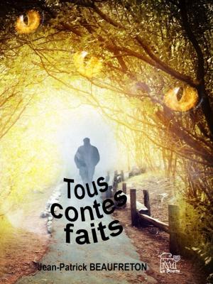 Cover of the book Tous contes faits by Jean-Patrick Beaufreton
