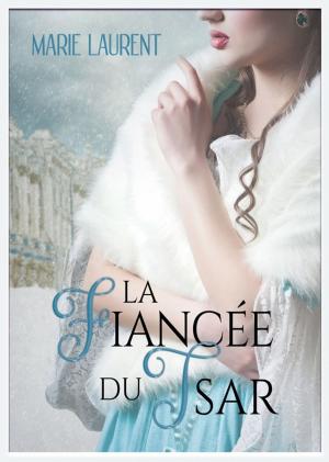Cover of the book La Fiancée du Tsar by Rose Morvan