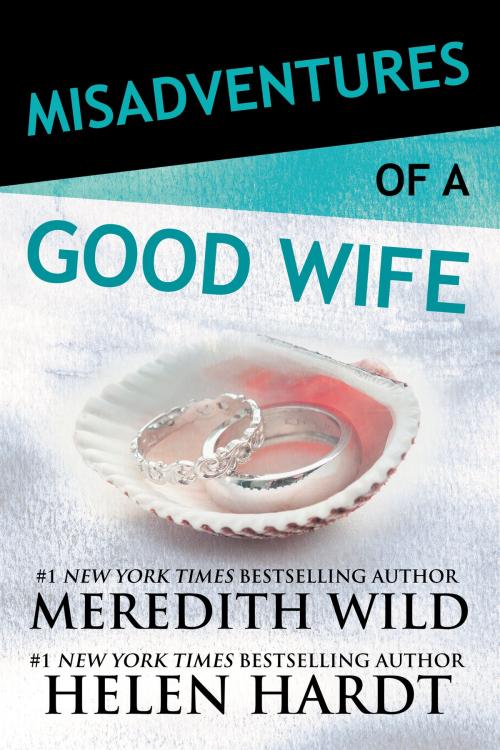 Cover of the book Misadventures of a Good Wife by Meredith Wild, Helen Hardt, Waterhouse Press