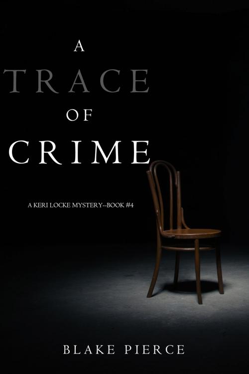 Cover of the book A Trace of Crime (a Keri Locke Mystery--Book #4) by Blake Pierce, Blake Pierce