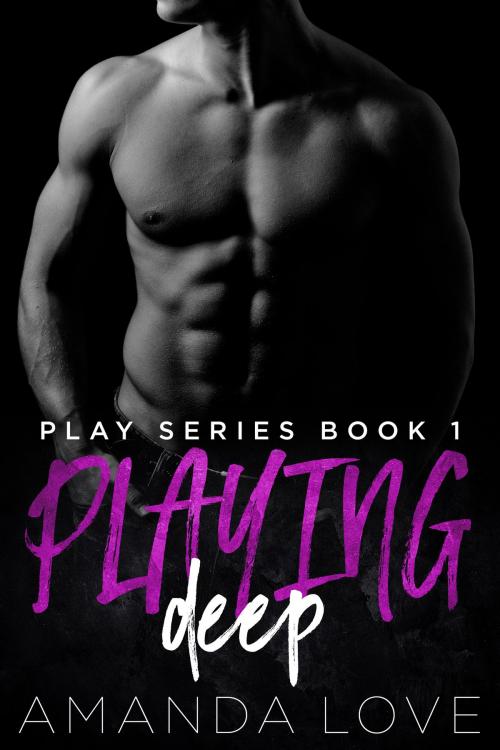 Cover of the book Playing Deep by Amanda Love, Amanda Love