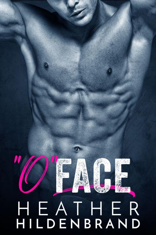 Cover of the book O Face by Heather Hildenbrand, Heather Hildenbrand, LLC