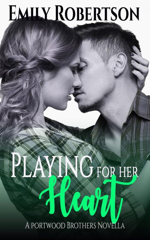 Cover of the book Playing for her Heart by Emily Robertson, Emily Robertson
