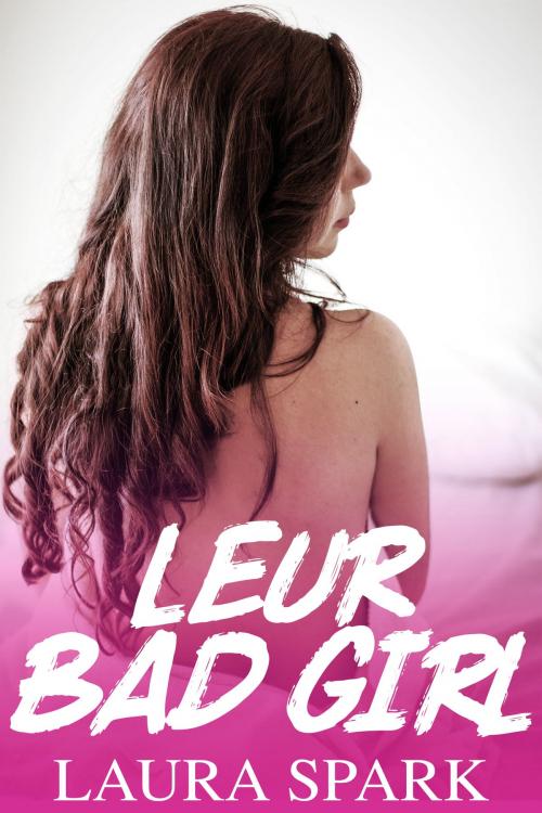 Cover of the book Leur BAD GIRL by Laura Spark, Laura Spark