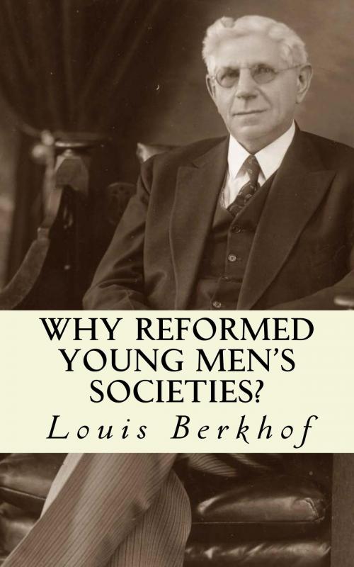Cover of the book Why Reformed Young Men's Societies? by Louis Berkhof, CrossReach Publications