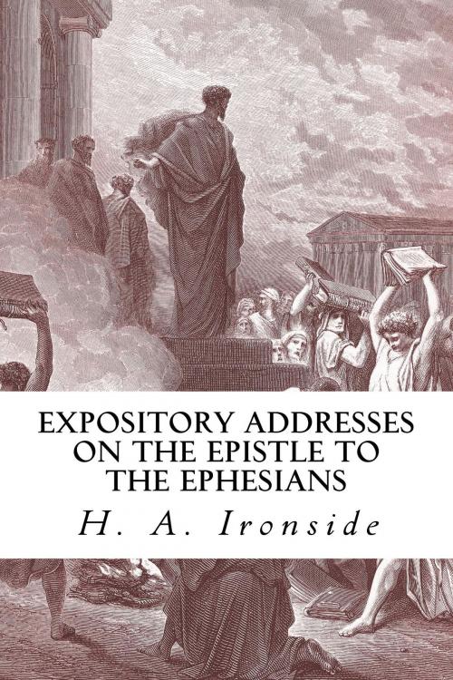 Cover of the book Expository Addresses on the Epistle to the Ephesians by H. A. Ironside, CrossReach Publications