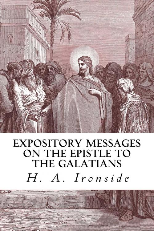 Cover of the book Expository Messages on the Epistle to the Galatians by H. A. Ironside, CrossReach Publications